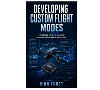Developing Custom Flight Modes: Extending the PX4 Stack to Support Unique Aerial Behaviors