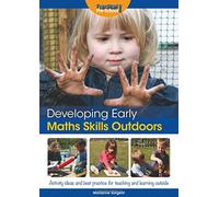 Developing Early Maths Skills Outdoors: Activity Ideas and Best Practice for Teaching and Learning Outside