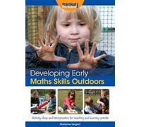 Developing Early Maths Skills Outdoors: Activity Ideas and Best Practice for Teaching and Learning Outside