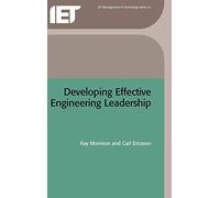 Developing Effective Engineering Leadership (History and Management of Technology)