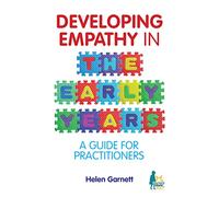 Developing Empathy in the Early Years: A Guide for Practitioners