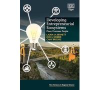 Developing Entrepreneurial Ecosystems: Place, Processes, People (New Horizons in Regional Science series)