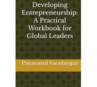Developing Entrepreneurship: A Practical Workbook for Global Leaders (Leadership Management)
