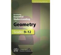 Developing Essential Understanding of Geometry for Teaching Mathematics in Grades 9-12