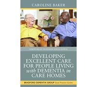 Developing Excellent Care for People Living with Dementia in Care Homes