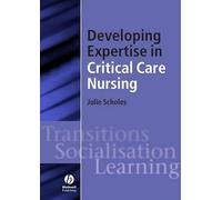 Developing Expertise in Critical Care Nursing