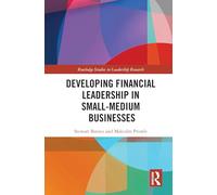 Developing Financial Leadership in Small-Medium Businesses (Routledge Studies in Leadership Research)