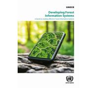 Developing Forest Information Systems: A Guide to Creating Effective Forest Information Systems (Geneva Timber and Forest Study Papers)