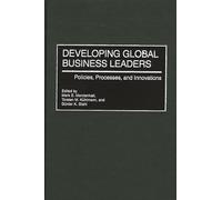 Developing Global Business Leaders: Policies, Processes, and Innovations