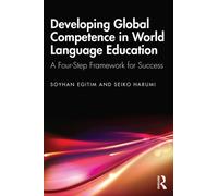 Developing Global Competence in World Language Education : A Four-Step Framework for Success