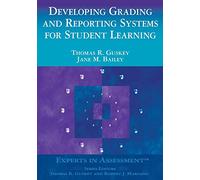 Developing Grading and Reporting Systems for Student Learning (Experts In Assessment Series)