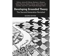 Developing Grounded Theory: The Second Generation Revisited (Developing Qualitative Inquiry)