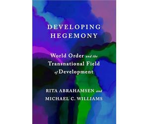 Developing Hegemony: World Order and the Transnational Field of Development