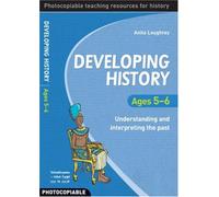 Developing History Ages 5-6: Understanding and Interpreting the Past