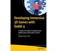Developing Immersive 3D Games with Godot 4: A Hands-On Guide to Creating Virtual Reality Games with Godot 4 and AI