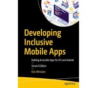 Developing Inclusive Mobile Apps: Building Accessible Apps for iOS and Android