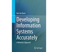 Developing Information Systems Accurately : A Wholistic Approach