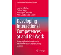 Developing Interactional Competences at and for Work : Analyzing Talk-in-Interaction in different Professional and Training Contexts