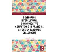 Developing Intercultural Communicative Competence in Arabic as a Foreign Language Classrooms
