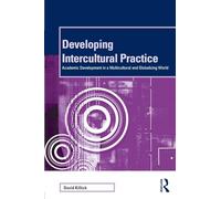 Developing Intercultural Practice: Academic Development in a Multicultural and Globalizing World (SEDA Series)