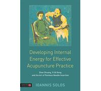 Developing Internal Energy for Effective Acupuncture Practice: Zhan Zhuang, Yi Qi Gong and the Art of Painless Needle Insertion