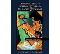 Developing Issues in World Music Therapy Education and Training: A Plurality of Views