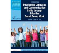 Developing Language and Communication Skills through Effective Small Group Work: SPIRALS: From 3-8 (David Fulton Books)
