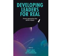 Developing Leaders For Real: Proven approaches that deliver impact