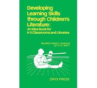 Developing Learning Skills through Children's Literature: An Idea Book for K-5 Classrooms and Libraries: 1
