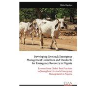 Developing Livestock Emergency Management Guidelines and Standards for Emergency Recovery in Nigeria: Lessons from Global Best Practices to Strengthen Livestock Emergency Management in Nigeria