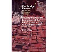 Developing Maritime Economies of the Pre-Colonial Massim, Papua New Guinea : The Making of an Island World and the Foundations of Kula