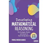 Developing Mathematical Reasoning: The Strategies, Models, and Lessons to Teach the Big Ideas in Grades 3-5