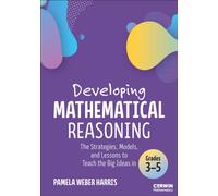 Developing Mathematical Reasoning : The Strategies, Models, and Lessons to Teach the Big Ideas in Grades 3-5