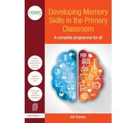 Developing Memory Skills in the Primary Classroom: A complete programme for all (nasen spotlight)