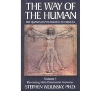 Developing Multi-Dimensional Awareness (v. 1): Developing Multi-Dimensional Awareness, the Quantum Psychology Notebooks (The Way of the Human)