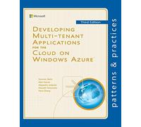Developing Multi-tenant Applications for the Cloud on Windows Azure (Microsoft patterns & practices)