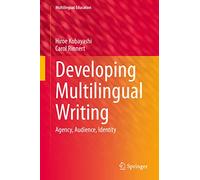 Developing Multilingual Writing: Agency, Audience, Identity: 42 (Multilingual Education, 42)