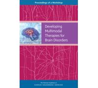 Developing Multimodal Therapies for Brain Disorders : Proceedings of a Workshop