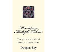 Developing Multiple Talents: The personal side of creative expression