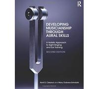 Developing Musicianship Through Aural Skills: A Holistic Approach to Sight Singing and Ear Training