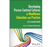 Developing Person-Centred Cultures in Healthcare Education and Practice: An Essential Guide
