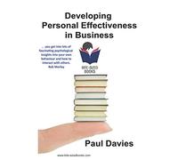 Developing Personal Effectiveness in Business: Improving Your Persuasiveness (Bite-Sized Books)