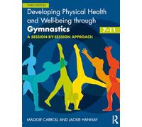 Developing Physical Health and Well-being through Gymnastics (7-11): A Session-by-Session Approach