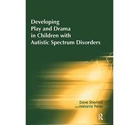 Developing Play and Drama in Children with Autistic Spectrum Disorders
