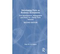 Developing Ports as Business Ecosystems : Port Development, Management and Policy for a Better Ports Industry