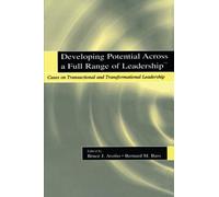 Developing Potential Across a Full Range of Leadership TM: Cases on Transactional and Transformational Leadership