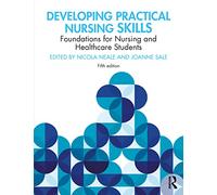 Developing Practical Nursing Skills: Foundations for Nursing and Healthcare Students (5th edition)