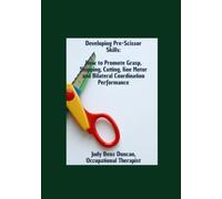 Developing Pre-Scissor Skills: How to Promote Grasp, Snipping, Cutting, Fine Motor and Bilateral Coordination Performance