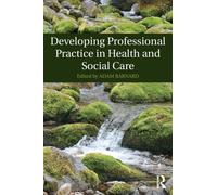 Developing Professional Practice in Health and Social Care