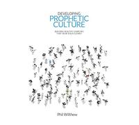 Developing Prophetic Culture: Building Healthy Churches That Hear Jesus Clearly